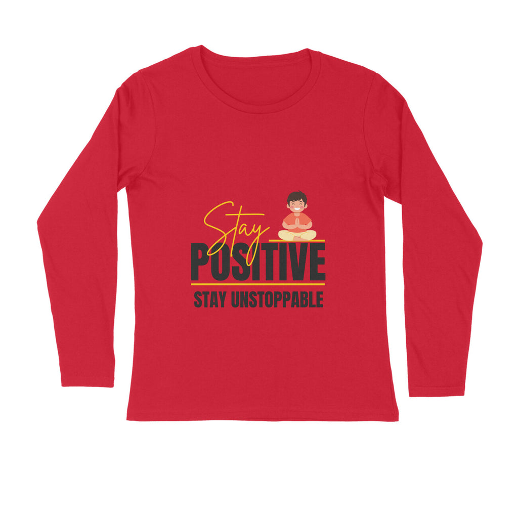 Stay Positive White Full Sleeve T-Shirt | Motivational Graphic Tee | Premium Cotton Comfort